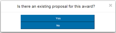 IAF Wizard requesting whether an existing proposal exists for the award.