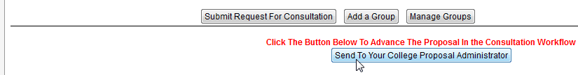 Screen capture of Send To Your College Proposal Administrator button below the Consultation area of the screen.