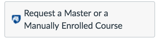 Request a Master or a Manually Enrolled Course button