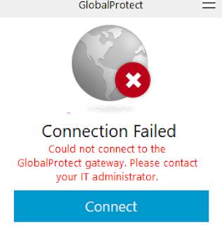 Connection Failed - Could not connect to the GlobalProtect gateway.  Please contact your IT administrator.