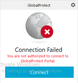 Image of GlobalProtect agent error: Connection Failed, You are not authorized to connect to GlobalProtect Portal